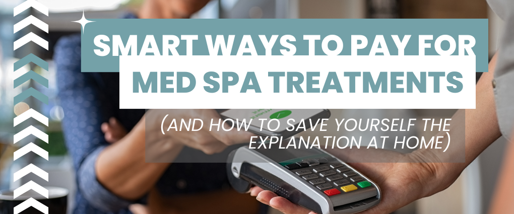 Ways to Pay for Med Spa Treatments